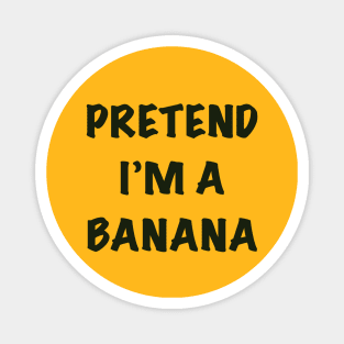 Pretend I’m a banana Magnet